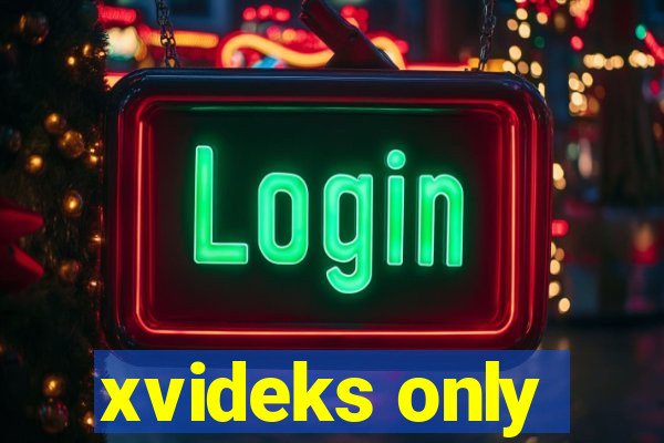 xvideks only